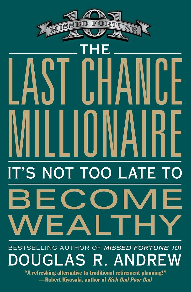 The Last Chance Millionaire: It's Not Too Late to Become Wealthy (Abridged)