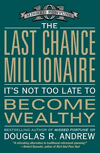 The Last Chance Millionaire: It's Not Too Late to Become Wealthy (Abridged)