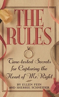the Rules (TM): Time-Tested Secrets for Capturing Heart of Mr. Right