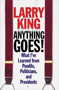 Anything Goes!: What I've Learned from Pundits, Politicians, and Presidents (Abridged)
