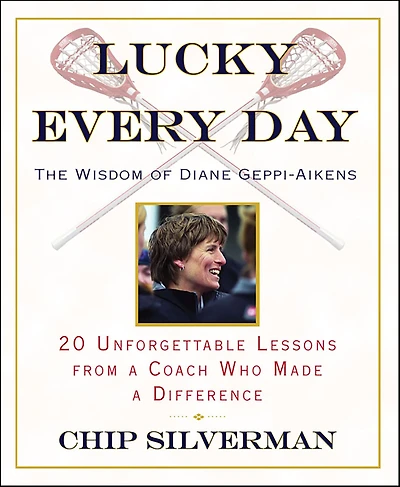 Lucky Every Day: 20 Unforgettable Lessons from a Coach Who Made a Difference