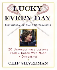 Lucky Every Day: 20 Unforgettable Lessons from a Coach Who Made a Difference