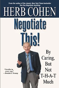 Negotiate This!: By Caring, but Not T-H-A-T Much