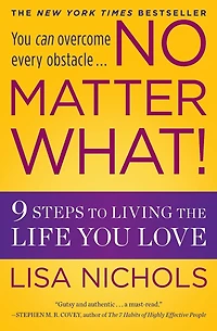 No Matter What!: 9 Steps to Living the Life You Love
