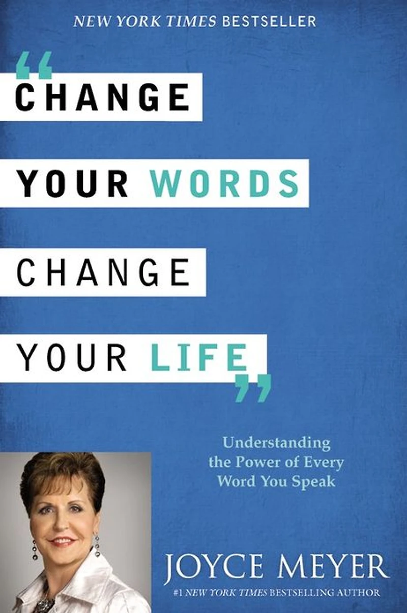Change Your Words, Life: Understanding the Power of Every Word You Speak