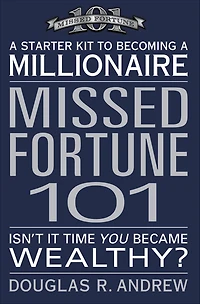 Missed Fortune 101: a Starter Kit to Becoming Millionaire (Abridged)