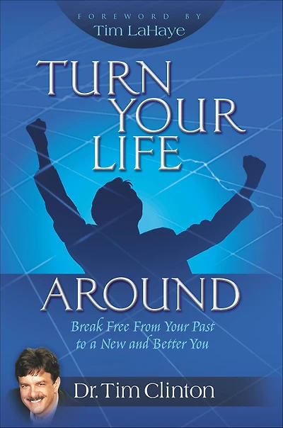 Turn Your Life Around: Break Free from Past to a New and Better You
