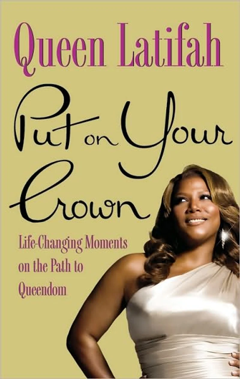 Put on Your Crown: Life-Changing Moments the Path to Queendom
