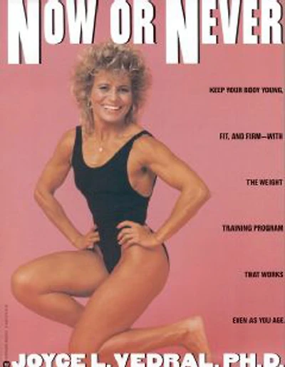 Now or Never: Keep Your Body Young, Fit and Firm with the Weight Training Program That Works Even as You Age