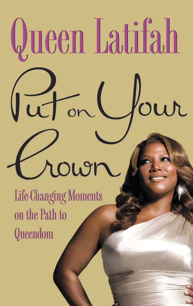 Put on Your Crown: Life-Changing Moments the Path to Queendom