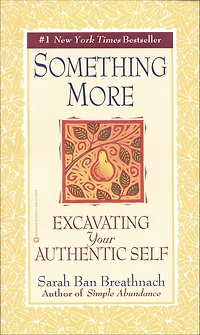 Something More: Excavating Your Authentic Self