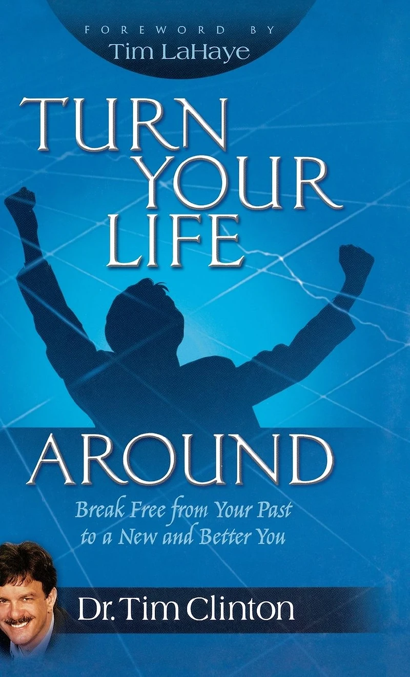 Turn Your Life Around: Break Free from Past to a New and Better You