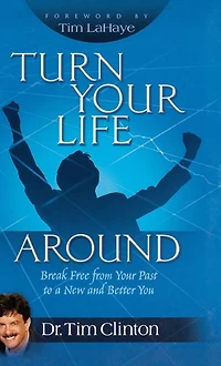 Turn Your Life Around: Break Free from Past to a New and Better You