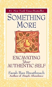 Something More: Excavating Your Authentic Self