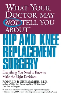 What Your Doctor May Not Tell You about Knee Pain and Surgery: Learn the Truth MRIs Common Misdiagnoses--and Avoid Unnecessary Surgery