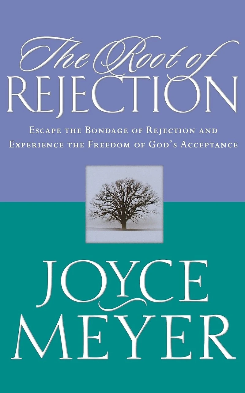 the Root of Rejection: Escape Bondage Rejection and Experience Freedom God's Acceptance