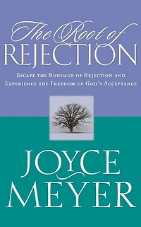 the Root of Rejection: Escape Bondage Rejection and Experience Freedom God's Acceptance