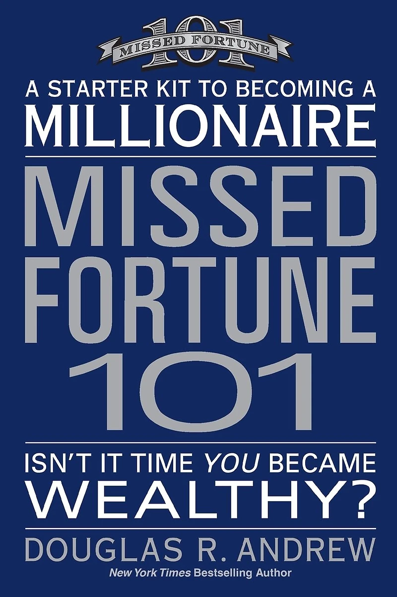 Missed Fortune 101: a Starter Kit to Becoming Millionaire (Abridged)