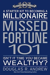 Missed Fortune 101: a Starter Kit to Becoming Millionaire (Abridged)