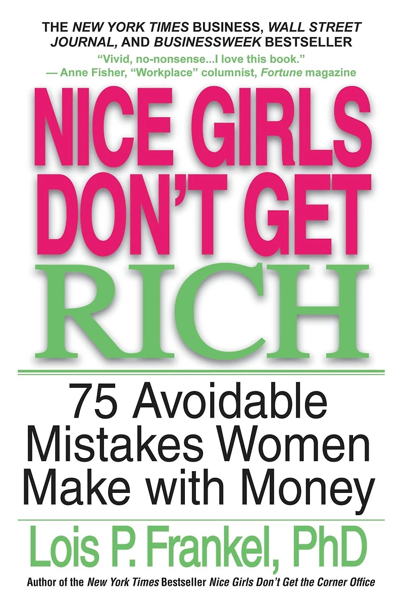 Nice Girls Don't Get Rich: 75 Avoidable Mistakes Women Make with Money