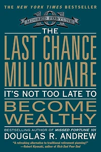 The Last Chance Millionaire: It's Not Too Late to Become Wealthy (Abridged)
