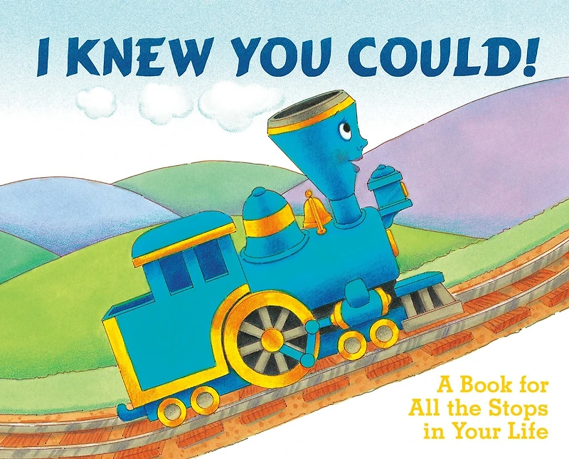 I Knew You Could!: A Book for All the Stops Your Life