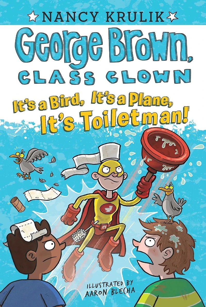 It's a Bird, Plane, Toiletman! (George Brown, Class Clown Series #17)