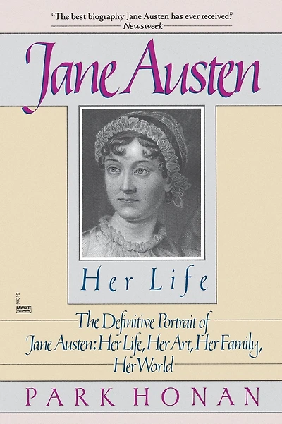 Jane Austen: Her Life: The Definitive Portrait of Jane Austen: Her Life, Her Art, Her Family, Her World