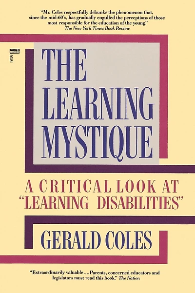 The Learning Mystique: A Critical Look at Learning Disabilities