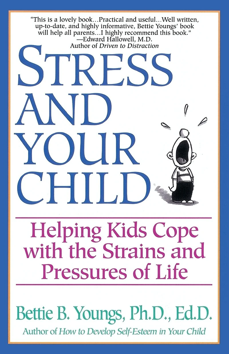 Stress and Your Child: Helping Kids Cope with the Strains Pressures of Life