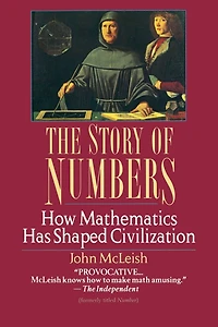 The Story of Numbers: How Mathematics Has Shaped Civilization