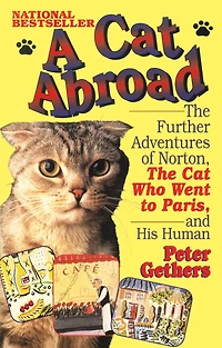 A Cat Abroad: the Further Adventures of Norton, Who Went to Paris, and His Human