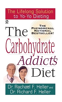 The Carbohydrate Addict's Diet: The Lifelong Solution to Yo-Yo Dieting