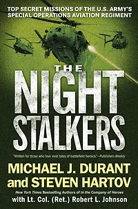 the Night Stalkers: Top-Secret Missions of U.S. Army's Special Operations Aviation Regiment