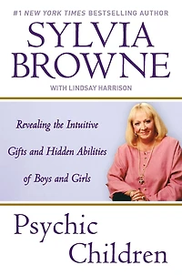 Psychic Children: Revealing the Intuitive Gifts and Hidden Abilities of Boys Girls (Abridged)