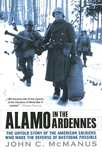 Alamo the Ardennes: Untold Story of American Soldiers Who Made Defense Bastogne Possible