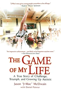 The Game of My Life: A True Story Challenge, Triumph, and Growing Up Autistic
