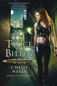Twice Bitten (Chicagoland Vampires Series #3)