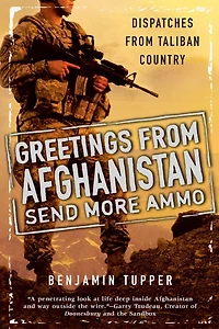 Greetings from Afghanistan, Send More Ammo: Dispatches Taliban Country