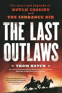 the Last Outlaws: Lives and Legends of Butch Cassidy Sundance Kid