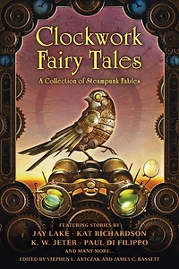 Clockwork Fairy Tales: A Collection of Steampunk Fables