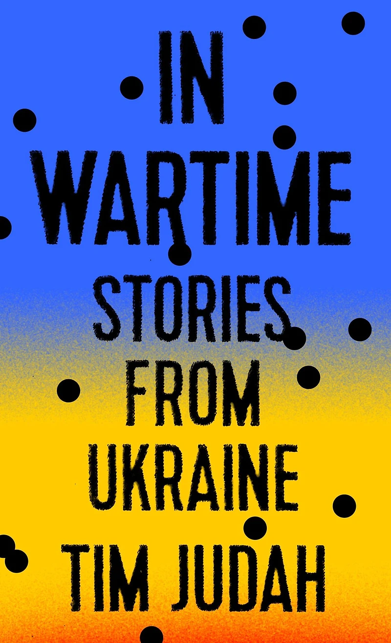 Wartime: Stories from Ukraine