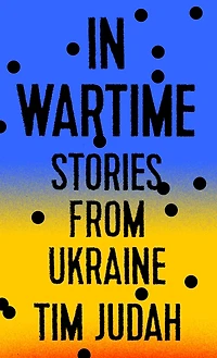 Wartime: Stories from Ukraine