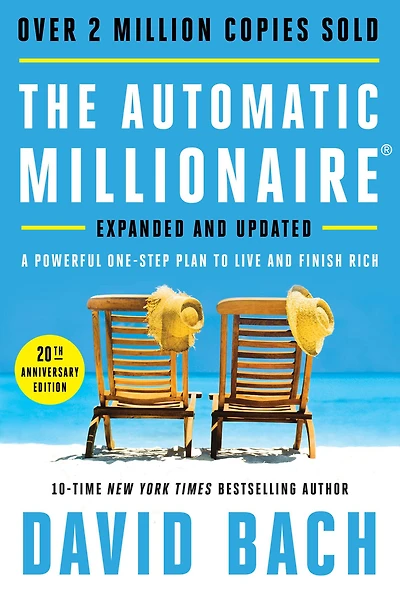 The Automatic Millionaire, Expanded and Updated: A Powerful One-Step Plan to Live Finish Rich (20th Anniversary Edition)