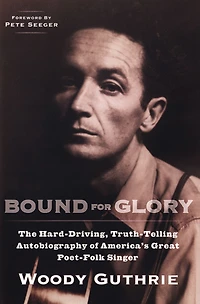 Bound for Glory: The Hard-Driving, Truth-Telling Autobiography of America's Great Poet-Folk Singer (Abridged)
