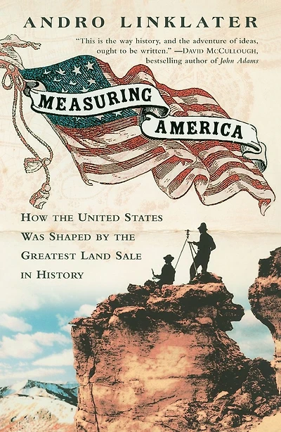 Measuring America: How an Untamed Wilderness Shaped the United States and Fulfilled the Promise ofDemocracy