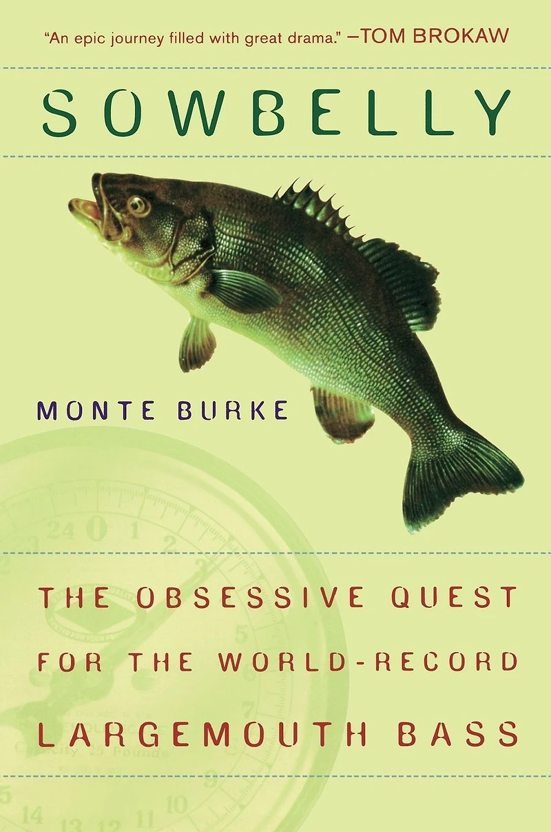 Sowbelly: the Obsessive Quest for World-Record Largemouth Bass