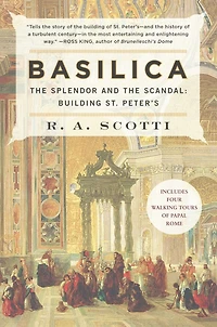Basilica: the Splendor and Scandal: Building St. Peter's