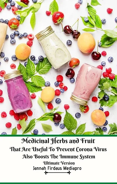 Medicinal Herbs and Fruit That Are Useful to Prevent Corona Virus Also Boosts The Immune System Ultimate Version