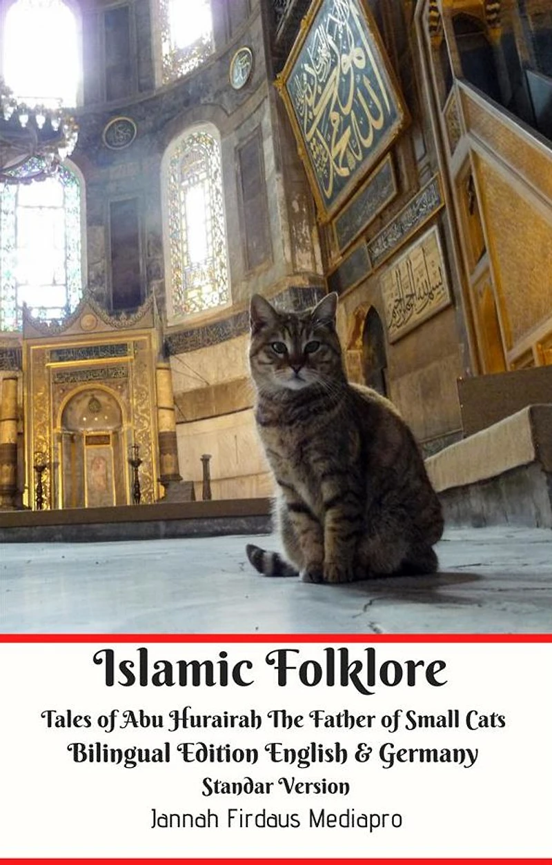 Islamic Folklore Tales of Abu Hurairah The Father of Small Cats Bilingual Edition English and Germany Standar Version